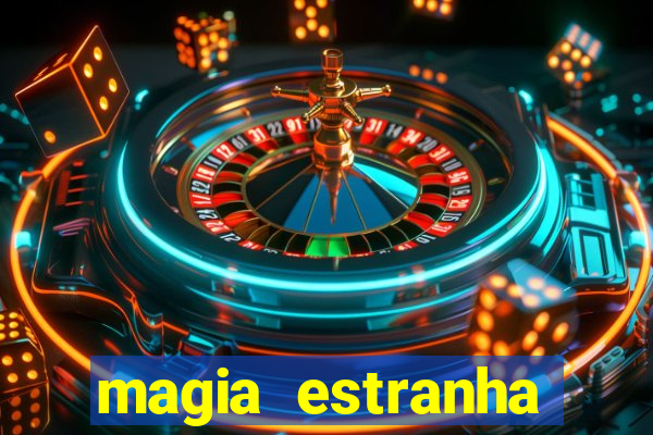 magia estranha filme completo dublado online